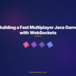 Building a Fast Multiplayer Java Game with WebSockets