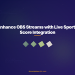 Enhance OBS Streams with Live Sports Score Integration