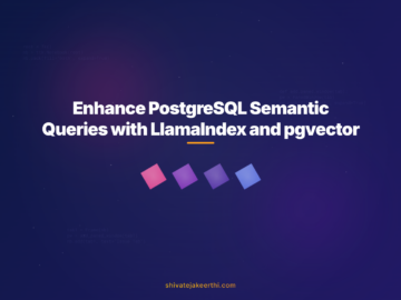 Enhance PostgreSQL Semantic Queries with LlamaIndex and pgvector