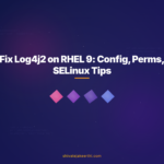 Fix Log4j2 on RHEL 9: Config, Perms, SELinux Tips