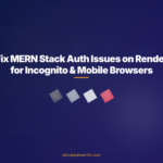 Fix MERN Stack Auth Issues on Render for Incognito & Mobile Browsers