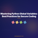 Mastering Python Global Variables: Best Practices for Secure Coding