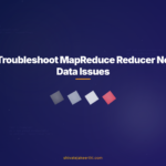 Troubleshoot MapReduce Reducer No Data Issues