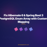 Fix Hibernate 6 & Spring Boot 3 PostgreSQL Enum Array with Custom Mapping