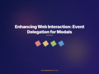 Enhancing Web Interaction: Event Delegation for Modals