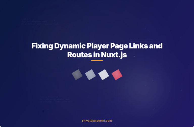 Fixing Dynamic Player Page Links and Routes in Nuxt.js