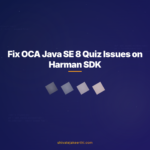 Fix OCA Java SE 8 Quiz Issues on Harman SDK