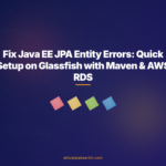 Fix Java EE JPA Entity Errors: Quick Setup on Glassfish with Maven & AWS RDS