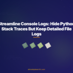 Streamline Console Logs: Hide Python Stack Traces But Keep Detailed File Logs