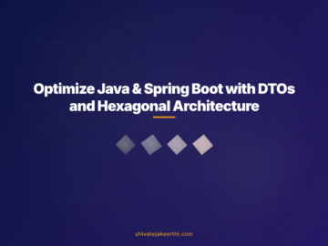 Optimize Java & Spring Boot with DTOs and Hexagonal Architecture