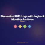 Streamline RHEL Logs with Logback Monthly Archives