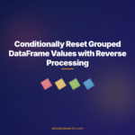Conditionally Reset Grouped DataFrame Values with Reverse Processing