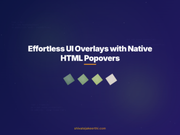 Effortless UI Overlays with Native HTML Popovers