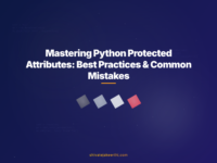 Mastering Python Protected Attributes: Best Practices & Common Mistakes