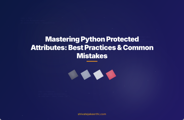 Mastering Python Protected Attributes: Best Practices & Common Mistakes