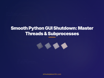 Smooth Python GUI Shutdown: Master Threads & Subprocesses