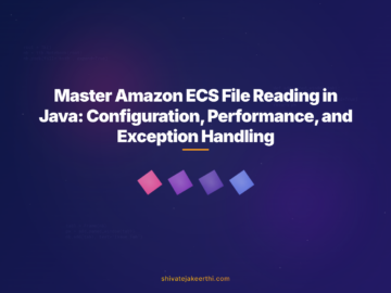 Master Amazon ECS File Reading in Java: Configuration, Performance, and Exception Handling