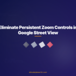 Eliminate Persistent Zoom Controls in Google Street View