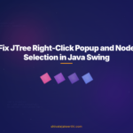 Fix JTree Right-Click Popup and Node Selection in Java Swing