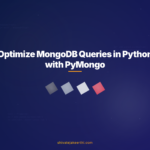 Optimize MongoDB Queries in Python with PyMongo