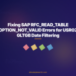 Fixing SAP RFC_READ_TABLE OPTION_NOT_VALID Errors for USR02 GLTGB Date Filtering