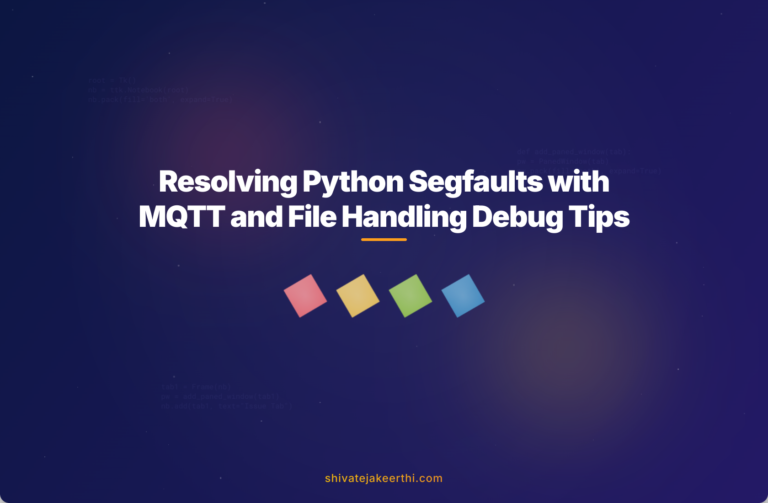 Resolving Python Segfaults with MQTT and File Handling Debug Tips