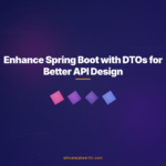 Enhance Spring Boot with DTOs for Better API Design