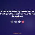 Solve Apache Derby ERROR 42X51: Configure Classpath for Java Stored Procedures