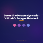 Streamline Data Analysis with VSCode's Polyglot Notebook