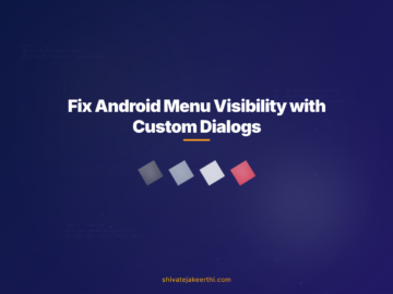 Fix Android Menu Visibility with Custom Dialogs