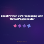 Boost Python CSV Processing with ThreadPoolExecutor