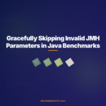 Gracefully Skipping Invalid JMH Parameters in Java Benchmarks