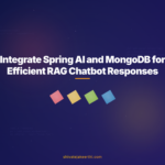 Integrate Spring AI and MongoDB for Efficient RAG Chatbot Responses