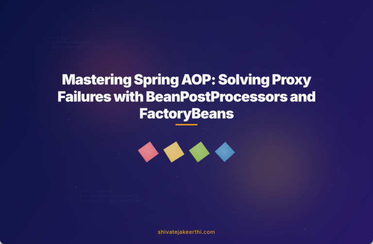 Mastering Spring AOP: Solving Proxy Failures with BeanPostProcessors and FactoryBeans