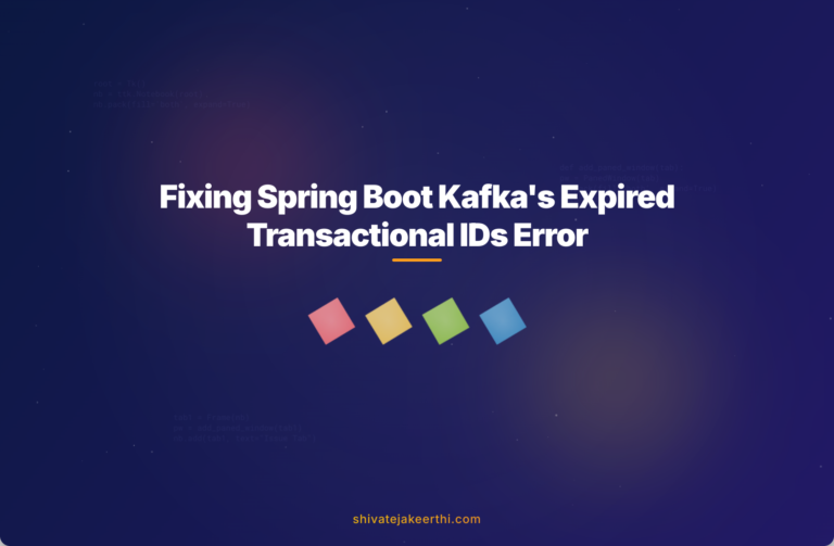 Fixing Spring Boot Kafka's Expired Transactional IDs Error