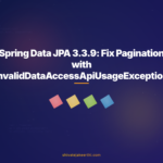 Spring Data JPA 3.3.9: Fix Pagination with InvalidDataAccessApiUsageException