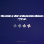 Mastering String Standardization in Python
