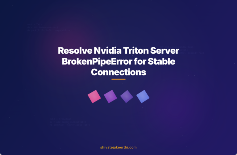 Resolve Nvidia Triton Server BrokenPipeError for Stable Connections