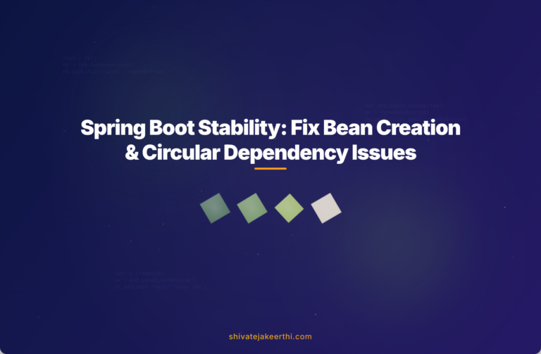 Spring Boot Stability: Fix Bean Creation & Circular Dependency Issues