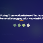 Fixing 'Connection Refused' in Java Remote Debugging with Neovim DAP