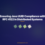 Ensuring Java UUID Compliance with RFC 4122 in Distributed Systems