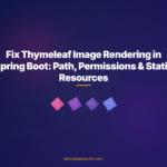 Fix Thymeleaf Image Rendering in Spring Boot: Path, Permissions & Static Resources