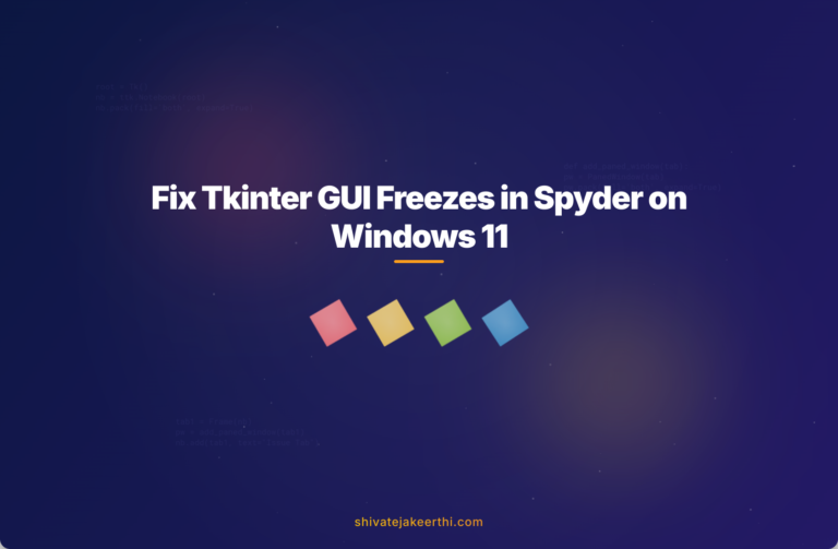 Fix Tkinter GUI Freezes in Spyder on Windows 11