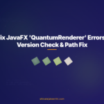 Fix JavaFX 'QuantumRenderer' Errors: Version Check & Path Fix