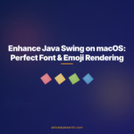 Enhance Java Swing on macOS: Perfect Font & Emoji Rendering