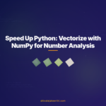 Speed Up Python: Vectorize with NumPy for Number Analysis