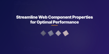 Streamline Web Component Properties for Optimal Performance