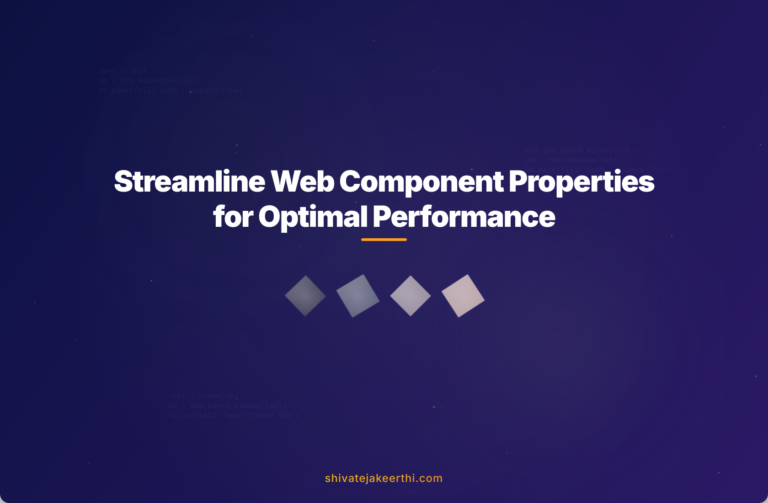 Streamline Web Component Properties for Optimal Performance