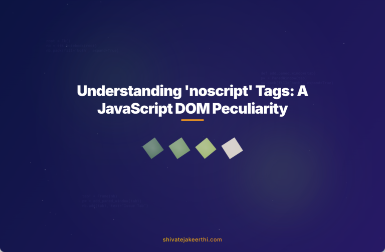 Understanding 'noscript' Tags: A JavaScript DOM Peculiarity