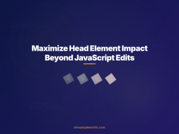 Maximize Head Element Impact Beyond JavaScript Edits